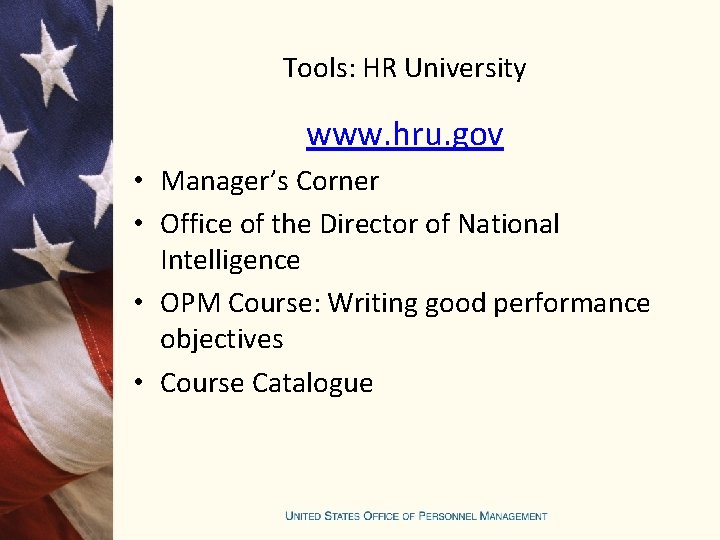 Tools: HR University www. hru. gov • Manager’s Corner • Office of the Director