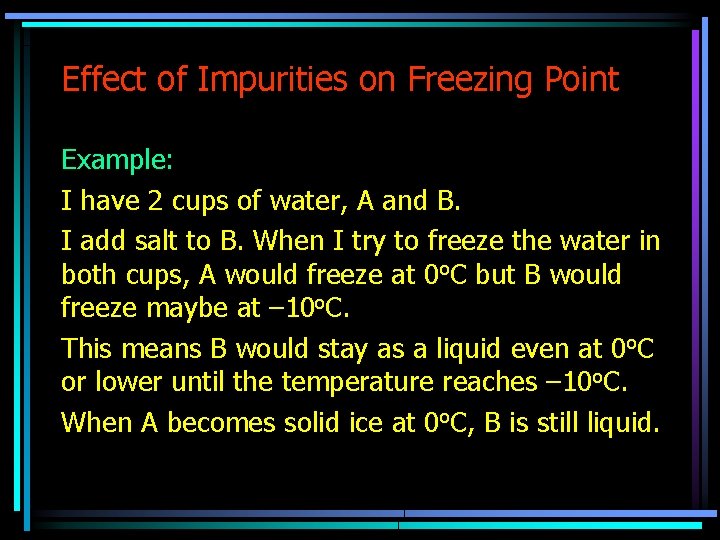 Effect of Impurities on Freezing Point Example: I have 2 cups of water, A Effect of Impurities on Freezing Point Example: I have 2 cups of water, A