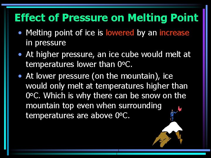 Effect of Pressure on Melting Point • Melting point of ice is lowered by Effect of Pressure on Melting Point • Melting point of ice is lowered by
