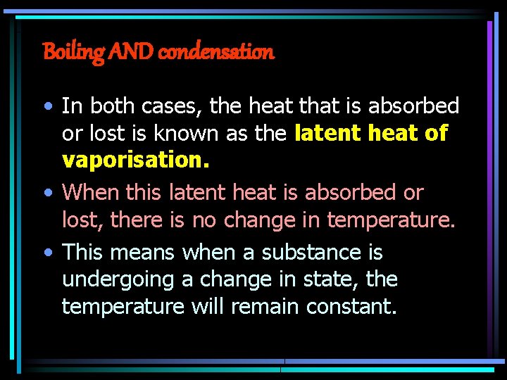 Boiling AND condensation • In both cases, the heat that is absorbed or lost Boiling AND condensation • In both cases, the heat that is absorbed or lost