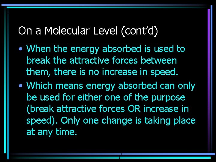 On a Molecular Level (cont’d) • When the energy absorbed is used to break On a Molecular Level (cont’d) • When the energy absorbed is used to break