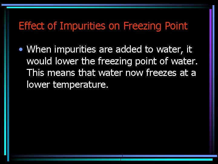 Effect of Impurities on Freezing Point • When impurities are added to water, it Effect of Impurities on Freezing Point • When impurities are added to water, it