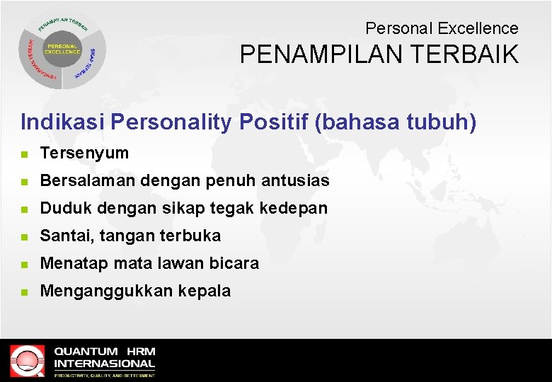 Personal Excellence PENAMPILAN TERBAIK Indikasi Personality Positif (bahasa tubuh) n Tersenyum n Bersalaman dengan