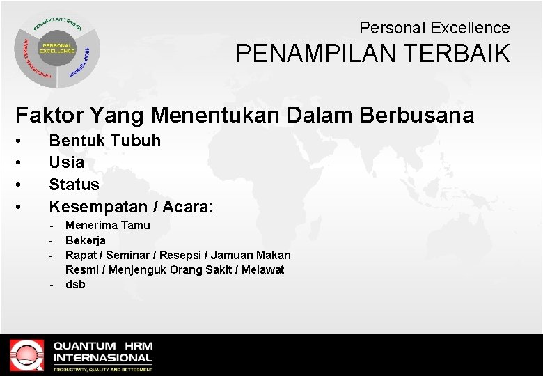 Personal Excellence PENAMPILAN TERBAIK Faktor Yang Menentukan Dalam Berbusana • • Bentuk Tubuh Usia