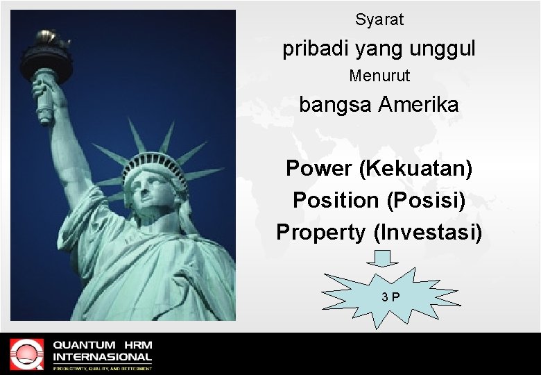 Syarat pribadi yang unggul Menurut bangsa Amerika Power (Kekuatan) Position (Posisi) Property (Investasi) 3