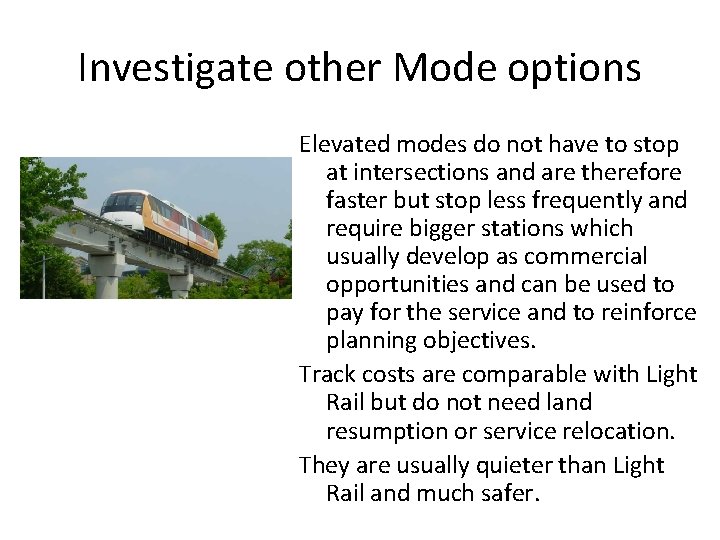 Investigate other Mode options Elevated modes do not have to stop at intersections and