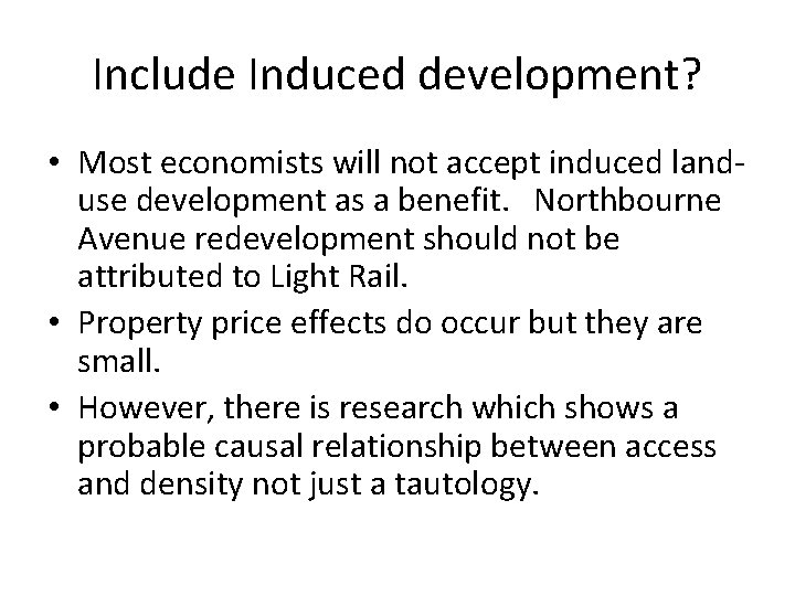 Include Induced development? • Most economists will not accept induced landuse development as a
