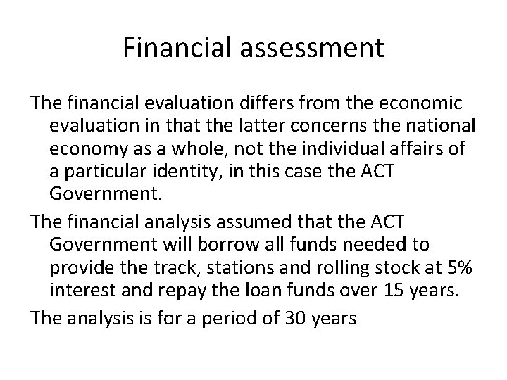 Financial assessment The financial evaluation differs from the economic evaluation in that the latter