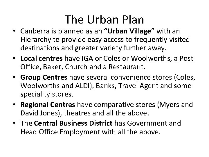 The Urban Plan • Canberra is planned as an “Urban Village” with an Hierarchy