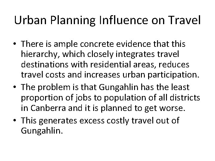 Urban Planning Influence on Travel • There is ample concrete evidence that this hierarchy,