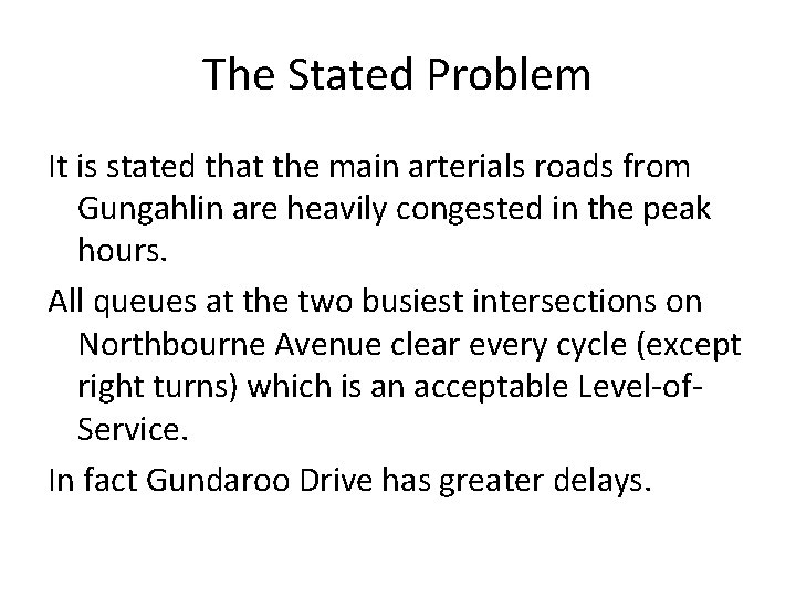 The Stated Problem It is stated that the main arterials roads from Gungahlin are