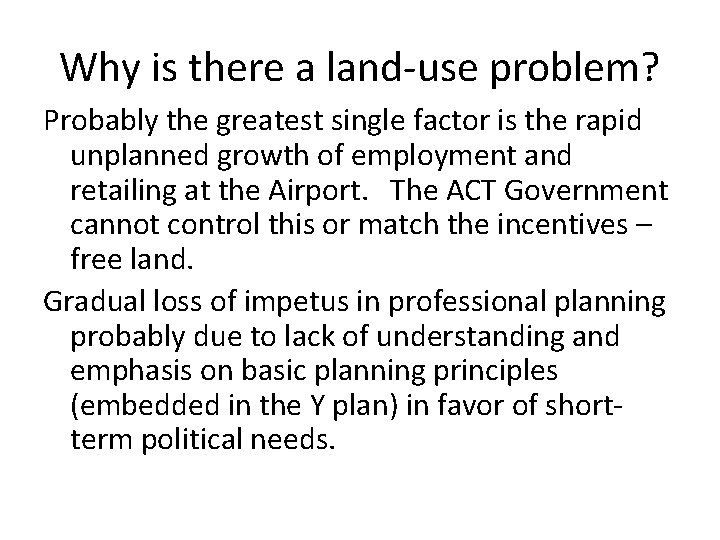 Why is there a land-use problem? Probably the greatest single factor is the rapid