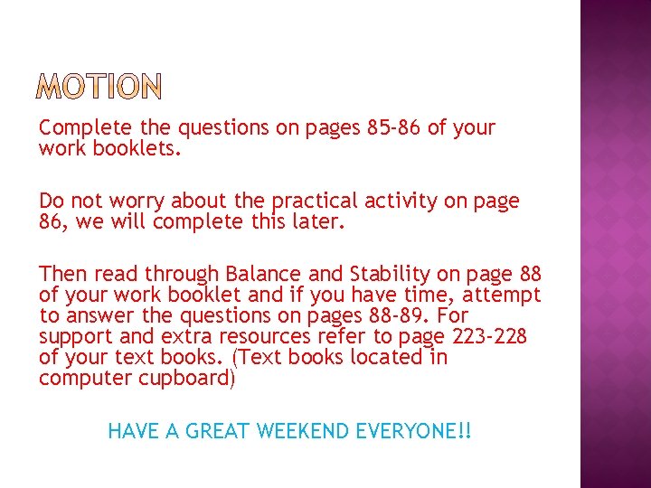 Complete the questions on pages 85 -86 of your work booklets. Do not worry