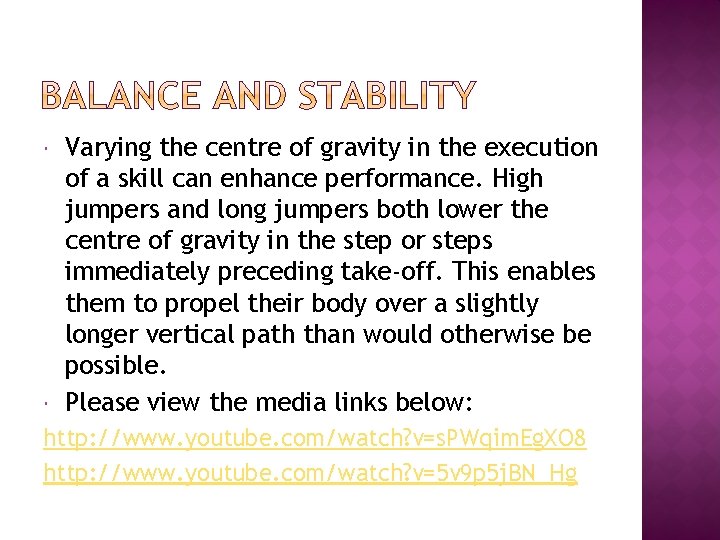  Varying the centre of gravity in the execution of a skill can enhance