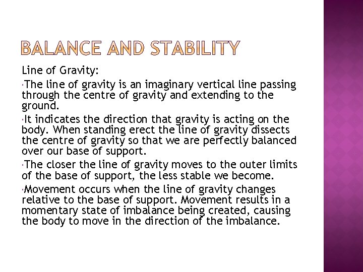 Line of Gravity: The line of gravity is an imaginary vertical line passing through