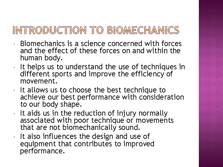  Biomechanics is a science concerned with forces and the effect of these forces