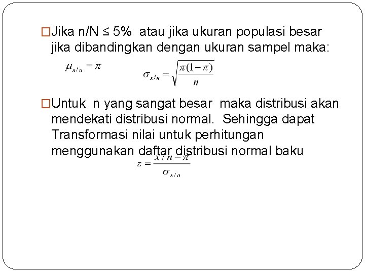 �Jika n/N ≤ 5% atau jika ukuran populasi besar jika dibandingkan dengan ukuran sampel