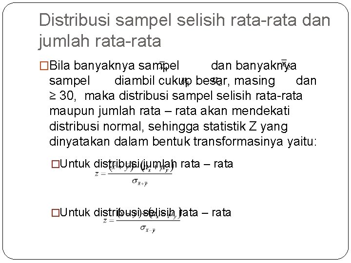 Distribusi sampel selisih rata-rata dan jumlah rata-rata �Bila banyaknya sampel dan banyaknya sampel diambil