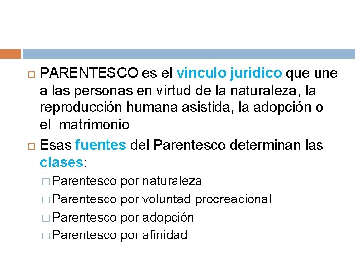  PARENTESCO es el vínculo jurídico que une a las personas en virtud de
