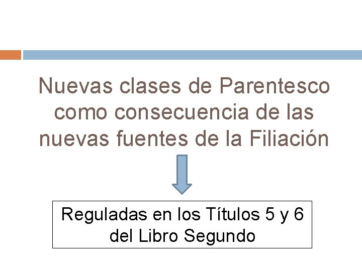 Nuevas clases de Parentesco como consecuencia de las nuevas fuentes de la Filiación Reguladas