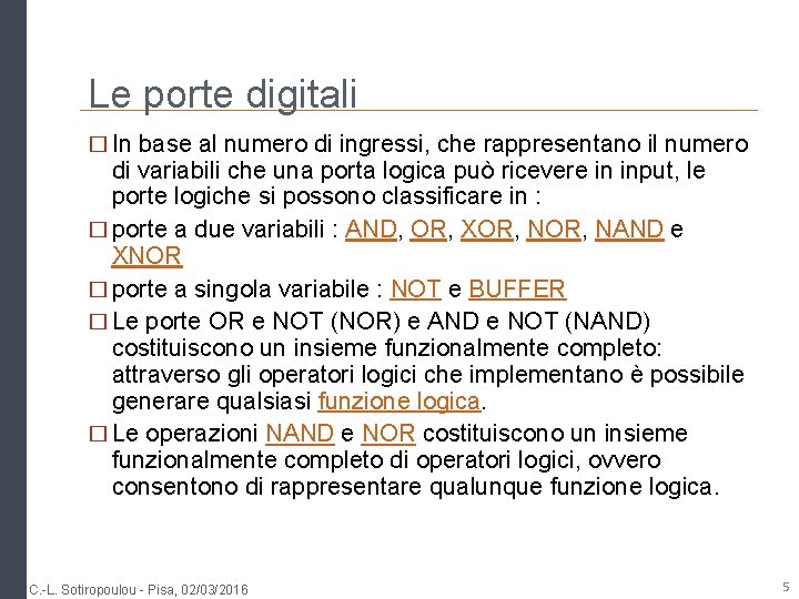 Le porte digitali � In base al numero di ingressi, che rappresentano il numero