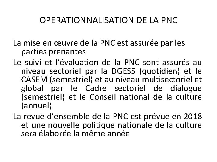 OPERATIONNALISATION DE LA PNC La mise en œuvre de la PNC est assurée par