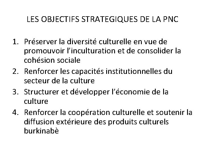 LES OBJECTIFS STRATEGIQUES DE LA PNC 1. Préserver la diversité culturelle en vue de
