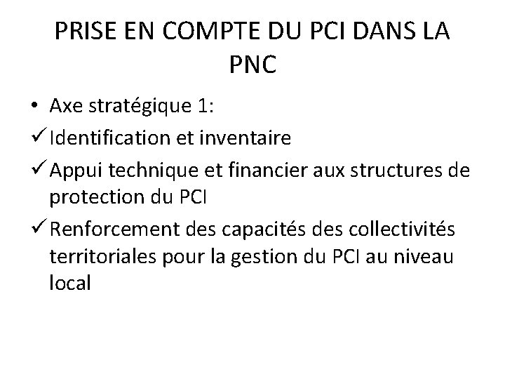 PRISE EN COMPTE DU PCI DANS LA PNC • Axe stratégique 1: ü Identification