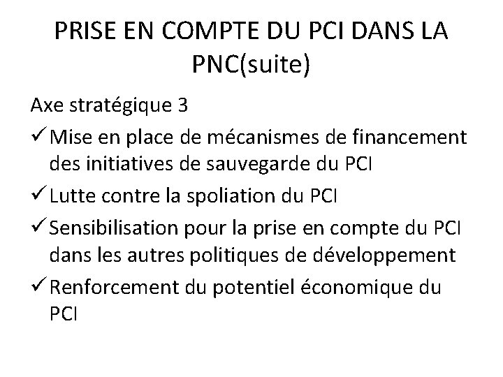 PRISE EN COMPTE DU PCI DANS LA PNC(suite) Axe stratégique 3 ü Mise en