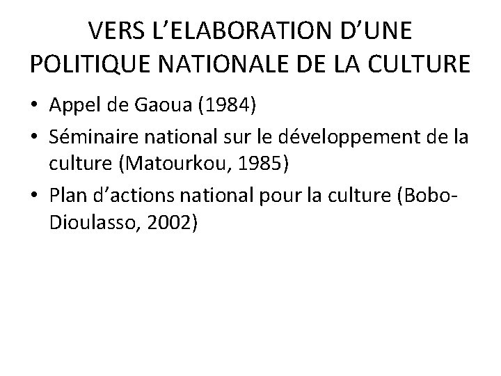 VERS L’ELABORATION D’UNE POLITIQUE NATIONALE DE LA CULTURE • Appel de Gaoua (1984) •