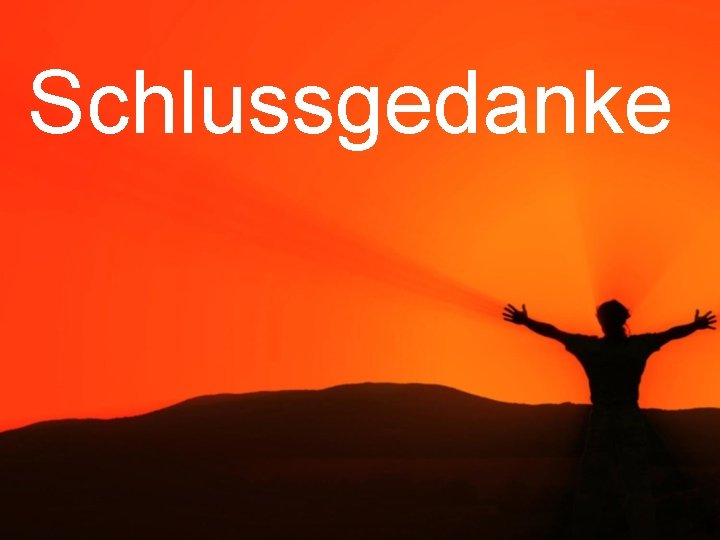 Schlussgedanke 