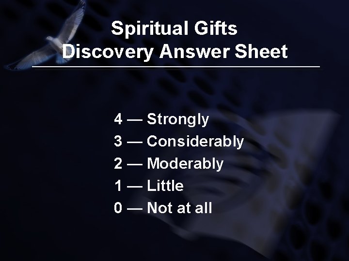 Spiritual Gifts Discovery Answer Sheet 4 — Strongly 3 — Considerably 2 — Moderably