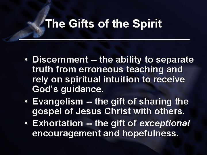 The Gifts of the Spirit • Discernment -- the ability to separate truth from