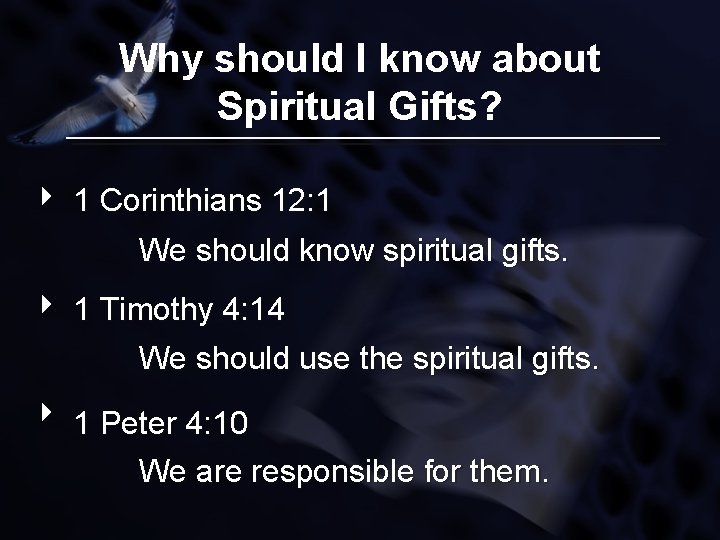 Why should I know about Spiritual Gifts? 1 Corinthians 12: 1 We should know