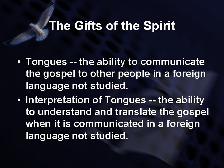 The Gifts of the Spirit • Tongues -- the ability to communicate the gospel