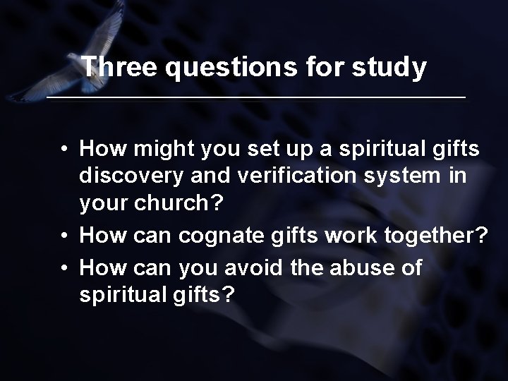 Three questions for study • How might you set up a spiritual gifts discovery