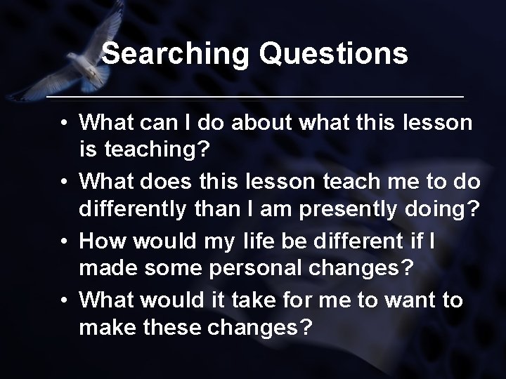 Searching Questions • What can I do about what this lesson is teaching? •