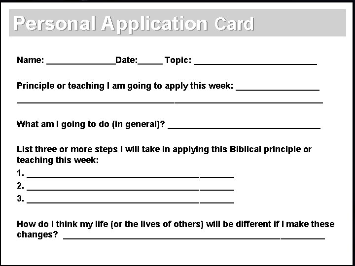 Personal Application Card Name: Date: Topic: _____________ Principle or teaching I am going to