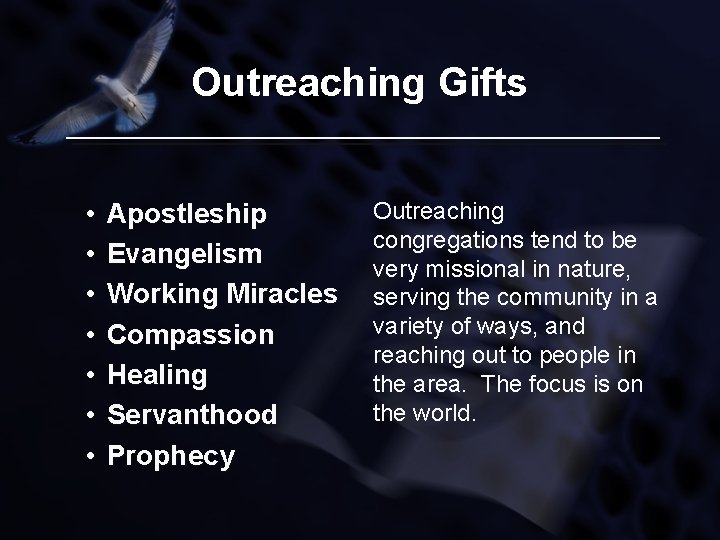 Outreaching Gifts • • Apostleship Evangelism Working Miracles Compassion Healing Servanthood Prophecy Outreaching congregations