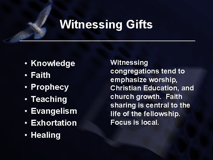 Witnessing Gifts • • Knowledge Faith Prophecy Teaching Evangelism Exhortation Healing Witnessing congregations tend