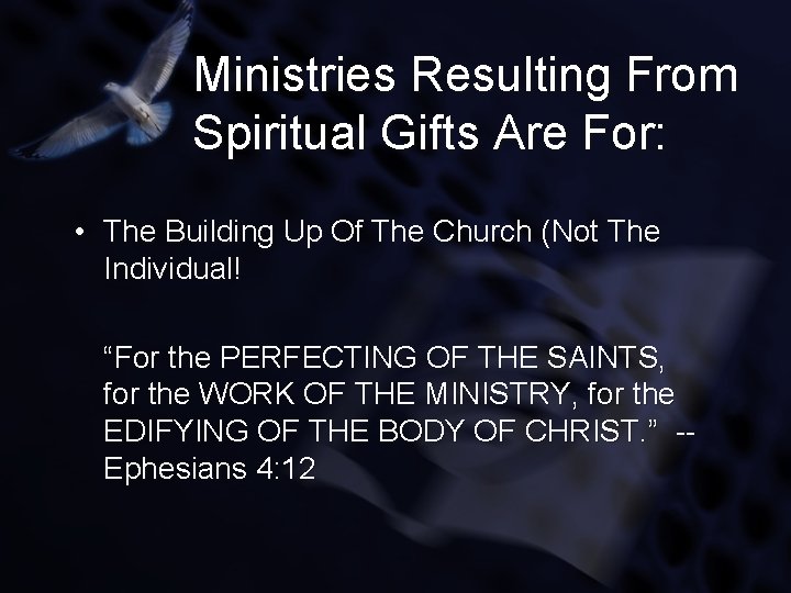 Ministries Resulting From Spiritual Gifts Are For: • The Building Up Of The Church