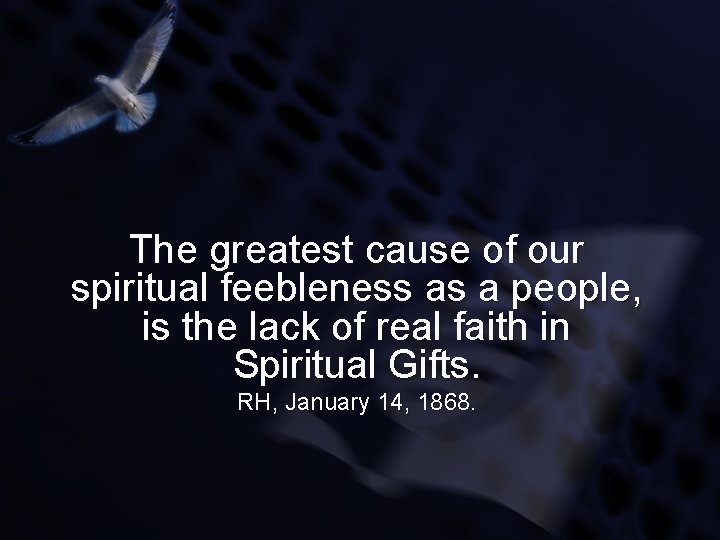 The greatest cause of our spiritual feebleness as a people, is the lack of