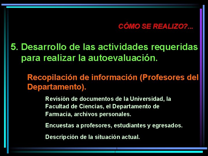 CÓMO SE REALIZO? . . . 5. Desarrollo de las actividades requeridas para realizar