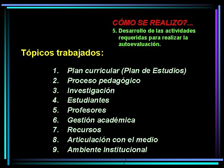 CÓMO SE REALIZO? . . . 5. Desarrollo de las actividades requeridas para realizar