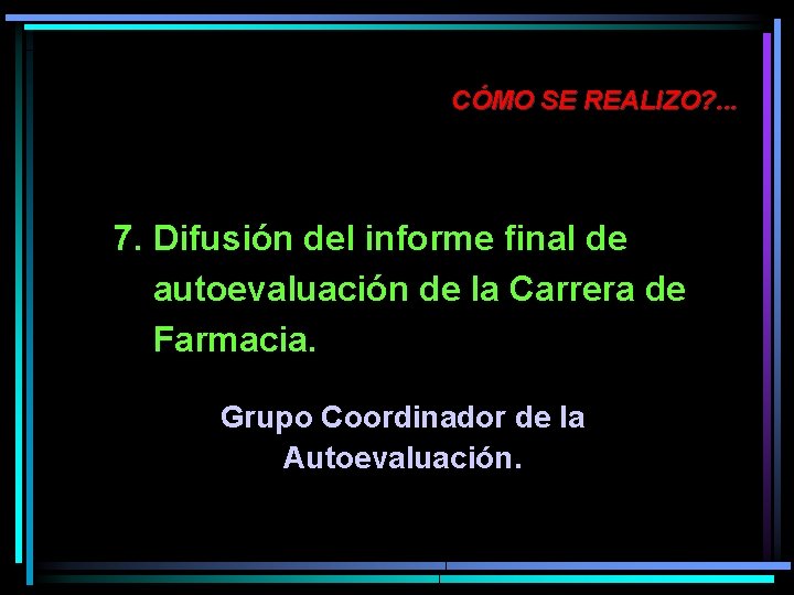 CÓMO SE REALIZO? . . . 7. Difusión del informe final de autoevaluación de