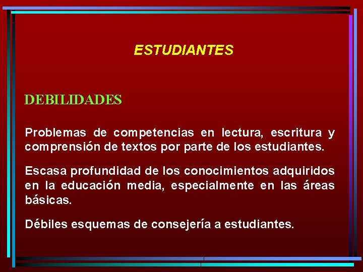 ESTUDIANTES DEBILIDADES Problemas de competencias en lectura, escritura y comprensión de textos por parte