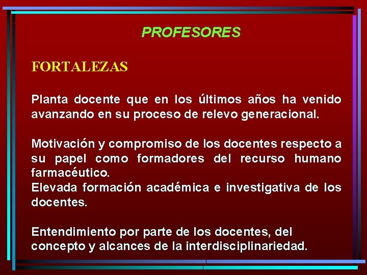 PROFESORES FORTALEZAS Planta docente que en los últimos años ha venido avanzando en su