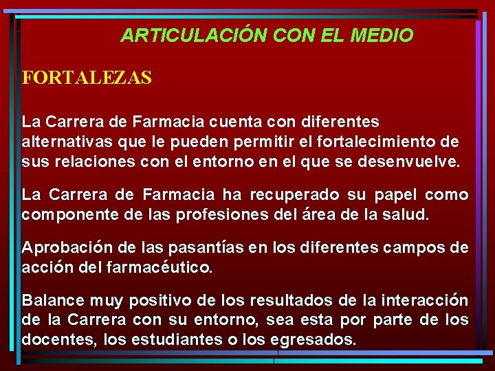 ARTICULACIÓN CON EL MEDIO FORTALEZAS La Carrera de Farmacia cuenta con diferentes alternativas que