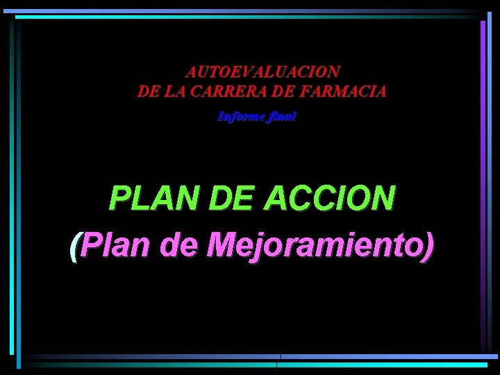 AUTOEVALUACION DE LA CARRERA DE FARMACIA Informe final PLAN DE ACCION (Plan de Mejoramiento)