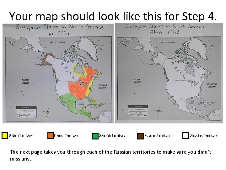 Your map should look like this for Step 4. British Territory French Territory Spanish Your map should look like this for Step 4. British Territory French Territory Spanish